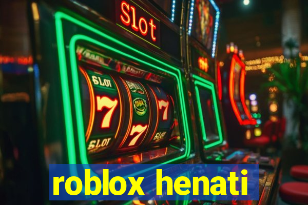 roblox henati